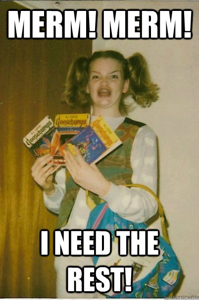 merm! merm! i need the rest!  BERKS