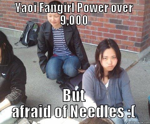 YAOI FANGIRL POWER OVER 9,000 BUT AFRAID OF NEEDLES :( Misc