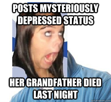 Posts Mysteriously Depressed Status Her grandfather died last night  