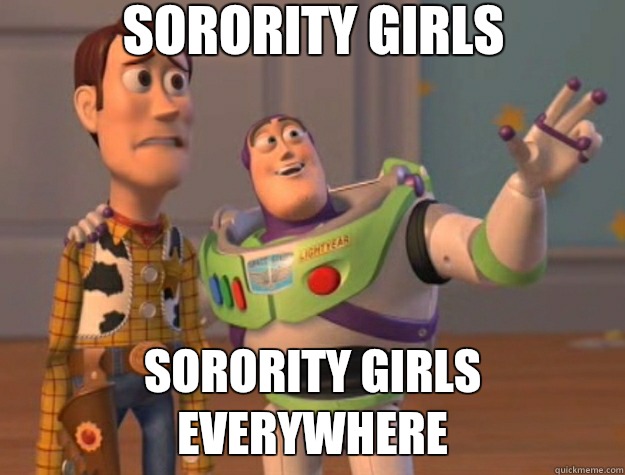 Sorority girls Sorority girls everywhere  Toy Story