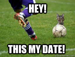 HEY!  THIS MY DATE!  