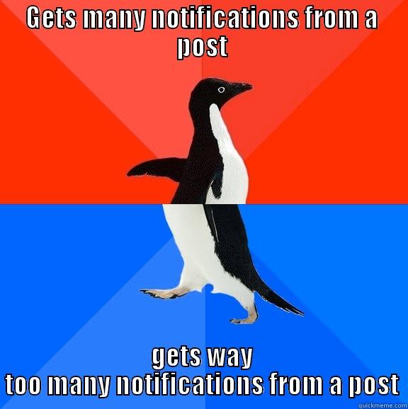 GETS MANY NOTIFICATIONS FROM A POST GETS WAY TOO MANY NOTIFICATIONS FROM A POST Socially Awesome Awkward Penguin