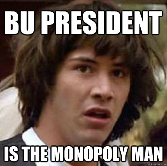 BU president Is the Monopoly Man  conspiracy keanu