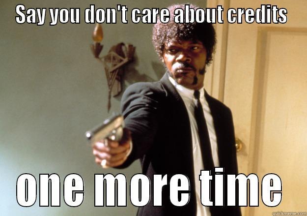 SAY YOU DON'T CARE ABOUT CREDITS ONE MORE TIME Samuel L Jackson