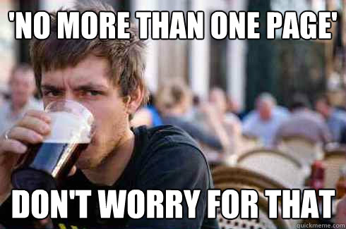 'No more than one page' Don't worry for that  Lazy College Senior