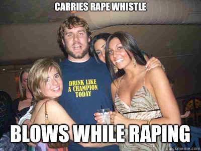 Carries rape whistle Blows while raping   Ben Roethlisberger