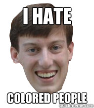 I hate Colored People  Connor