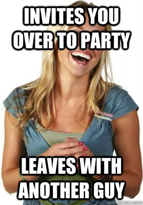 Invites you over to party Leaves with another guy  Friend Zone Fiona
