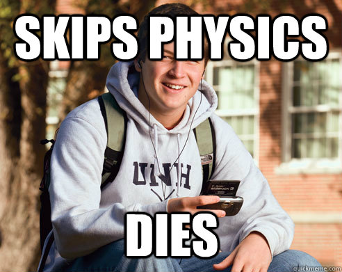Skips physics Dies  College Freshman