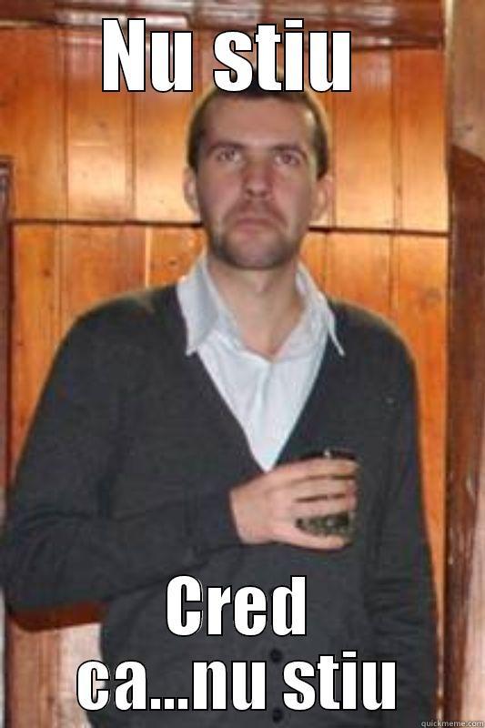 NU STIU  CRED CA...NU STIU Misc