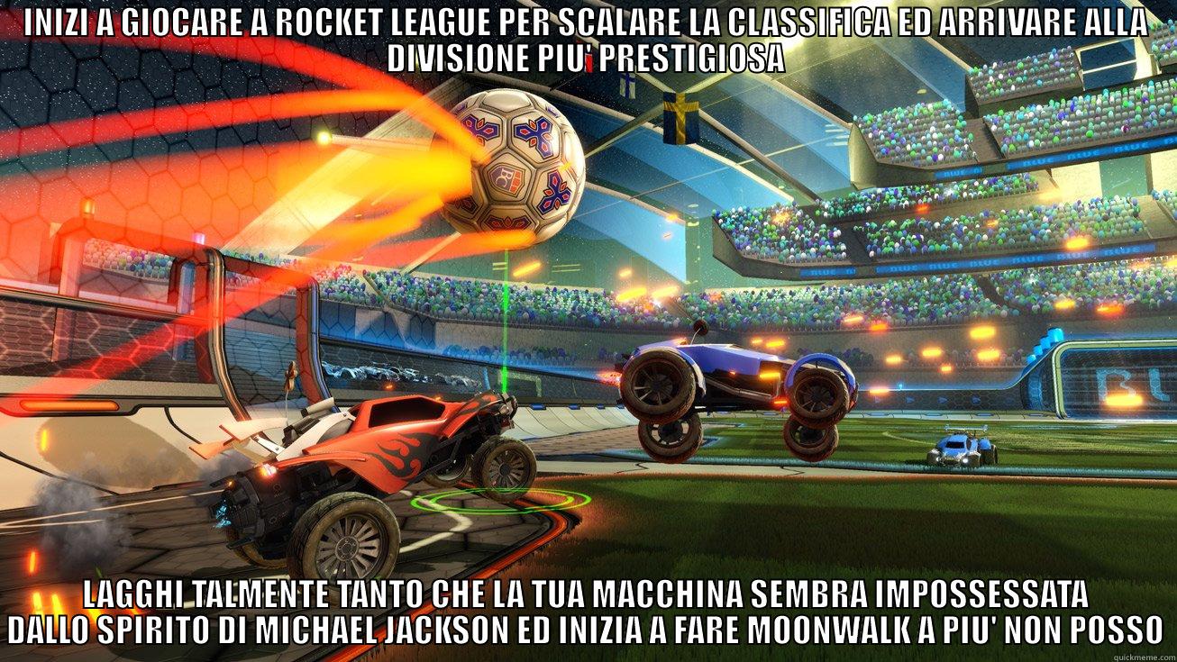 INIZI A GIOCARE A ROCKET LEAGUE PER SCALARE LA CLASSIFICA ED ARRIVARE ALLA DIVISIONE PIU' PRESTIGIOSA LAGGHI TALMENTE TANTO CHE LA TUA MACCHINA SEMBRA IMPOSSESSATA DALLO SPIRITO DI MICHAEL JACKSON ED INIZIA A FARE MOONWALK A PIU' NON POSSO Misc