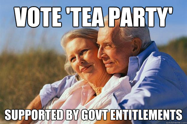 Vote 'Tea party' supported by govt entitlements - Vote 'Tea party' supported by govt entitlements  Senior Citizens