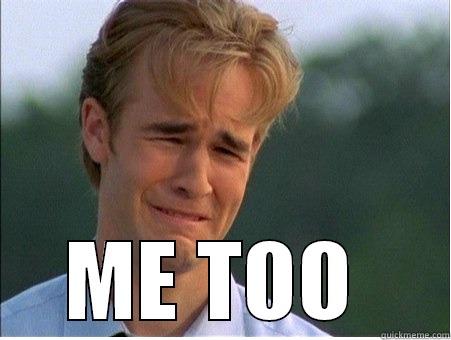  ME TOO  1990s Problems