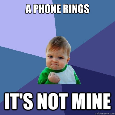 a phone rings It's not mine   Success Kid