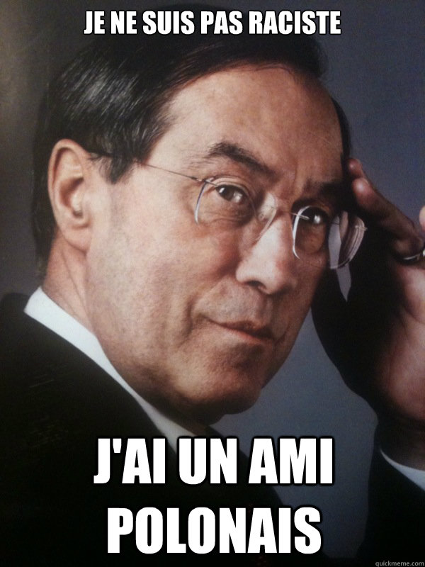 JE NE SUIS PAS RACISTE J'AI UN AMI POLONAIS  FNUMP