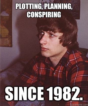 Plotting, planning, conspiring
 since 1982.  - Plotting, planning, conspiring
 since 1982.   Hipster Harper