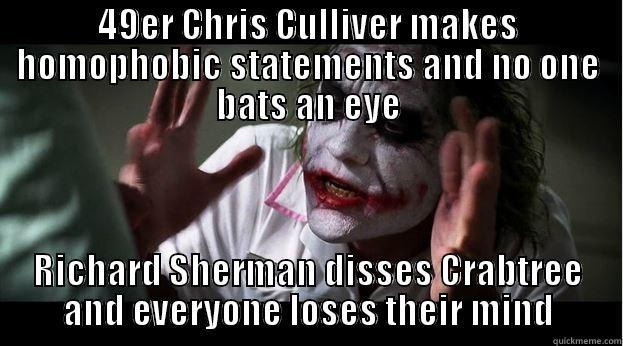 49ER CHRIS CULLIVER MAKES HOMOPHOBIC STATEMENTS AND NO ONE BATS AN EYE RICHARD SHERMAN DISSES CRABTREE AND EVERYONE LOSES THEIR MIND Joker Mind Loss