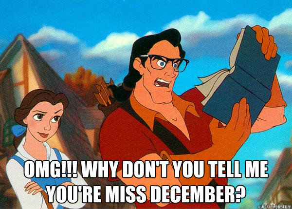  OMG!!! why don't you tell me you're Miss December?  Hipster Gaston