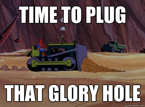 Time to plug That glory hole - Time to plug That glory hole  Misc