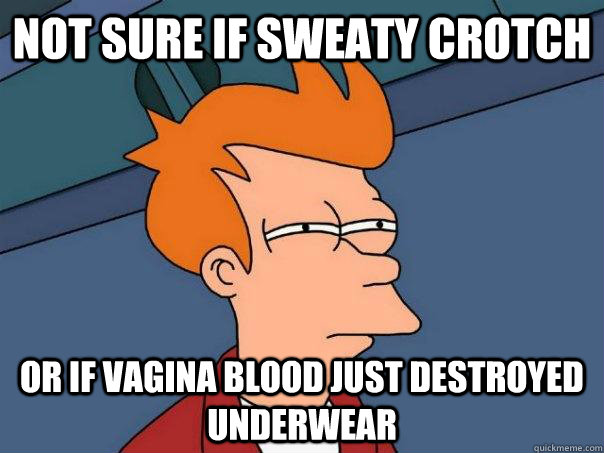 Not sure if sweaty crotch Or if vagina blood just destroyed underwear  Futurama Fry