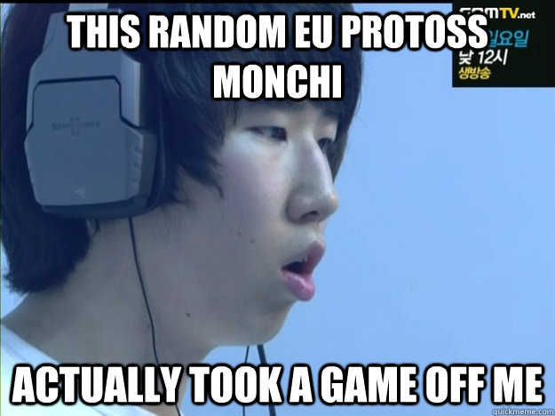 this random eu protoss monchi actually took a game off me - this random eu protoss monchi actually took a game off me  Amazed MVP