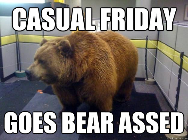 casual friday goes bear assed  Office Grizzly