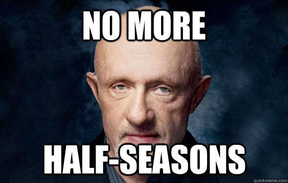 No More half-seasons  