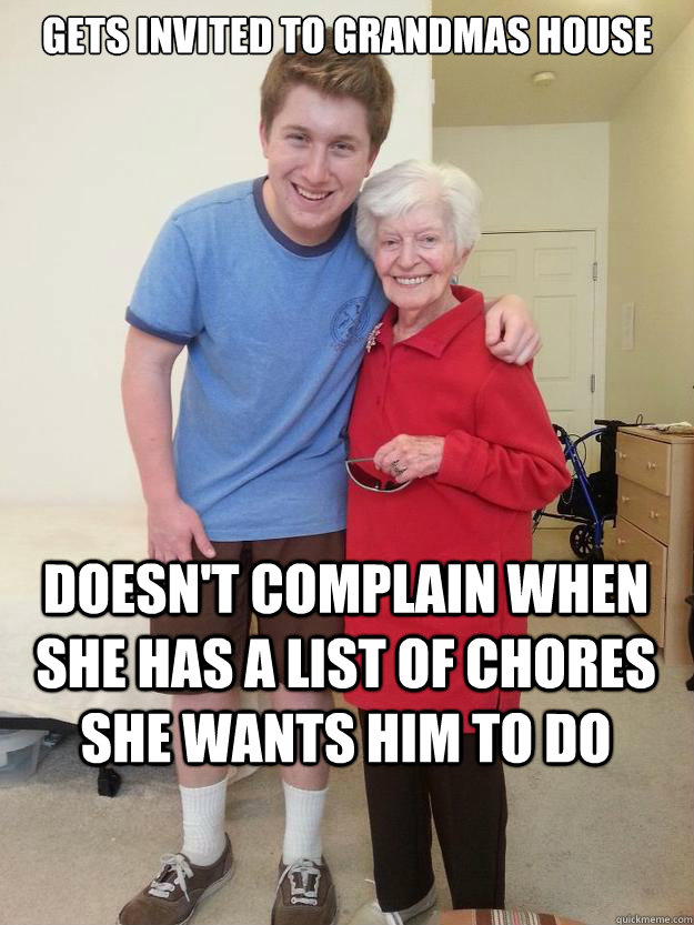 gets invited to grandmas house doesn't complain when she has a list of chores she wants him to do  good guy grandson