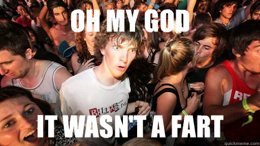 Oh my god It wasn't a fart  Sudden Clarity Clarence