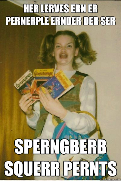 Her lerves ern er pernerple ernder der ser Sperngberb squerr pernts  BERKSv
