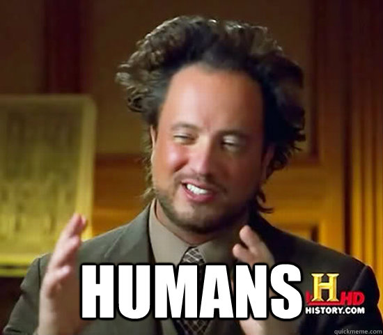 HUMANS  Ancient Aliens