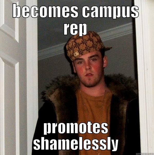 BECOMES CAMPUS REP PROMOTES SHAMELESSLY Scumbag Steve