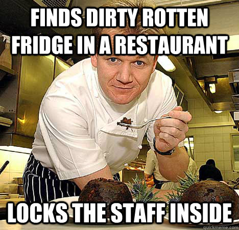 Finds dirty rotten fridge in a restaurant Locks the staff inside - Finds dirty rotten fridge in a restaurant Locks the staff inside  Psychotic Nutjob Gordon Ramsay