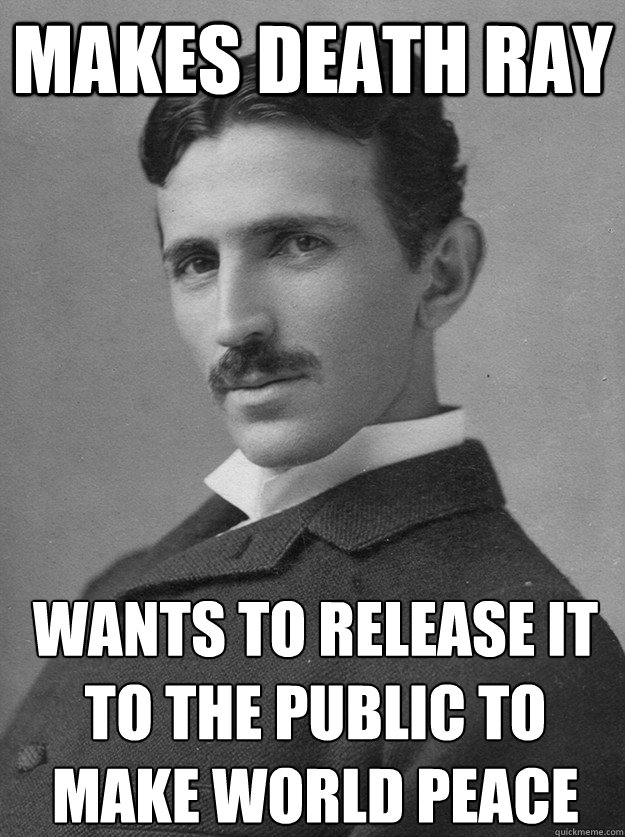 Makes Death RAY Wants to release it to the public to make world peace - Makes Death RAY Wants to release it to the public to make world peace  Misc