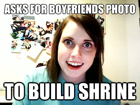 Asks for Boyfriend´s Photo to build Shrine - Asks for Boyfriend´s Photo to build Shrine  Overly Attached Girlfriend
