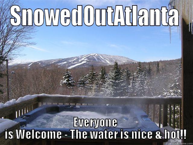 snow tub - SNOWEDOUTATLANTA EVERYONE IS WELCOME - THE WATER IS NICE & HOT!! Misc