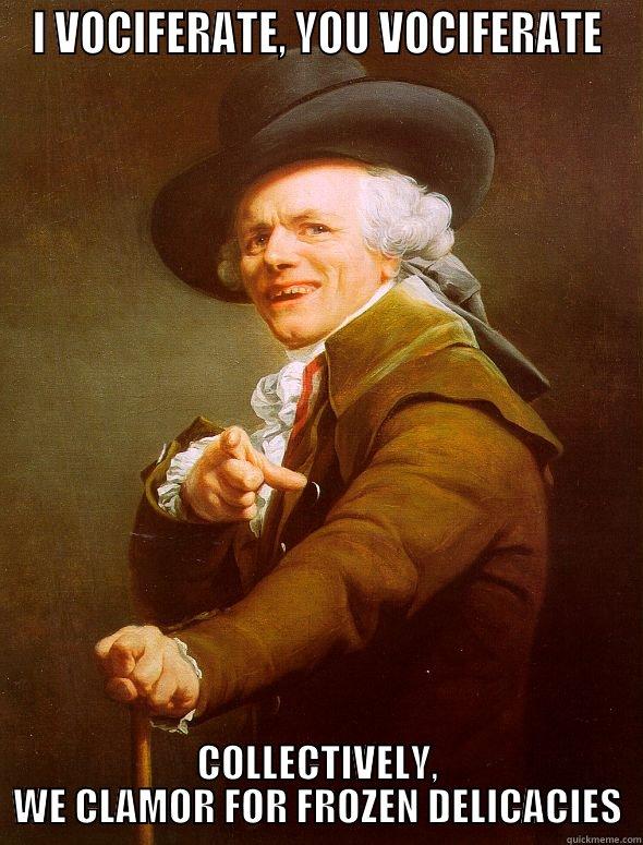 Ice Cream Social Meme - I VOCIFERATE, YOU VOCIFERATE COLLECTIVELY, WE CLAMOR FOR FROZEN DELICACIES Joseph Ducreux