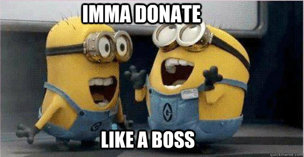Imma Donate Like a Boss - Imma Donate Like a Boss  College Minions